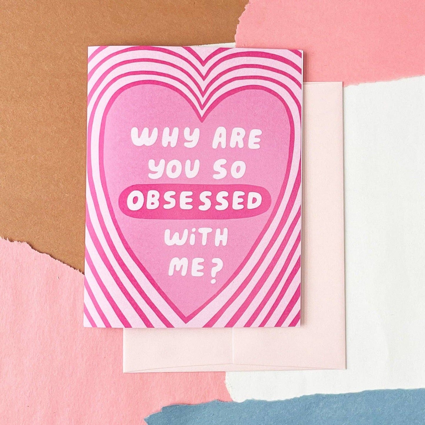 Why Are You So Obsessed With Me Funny Love Card