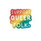 Support Queer Folk Sticker