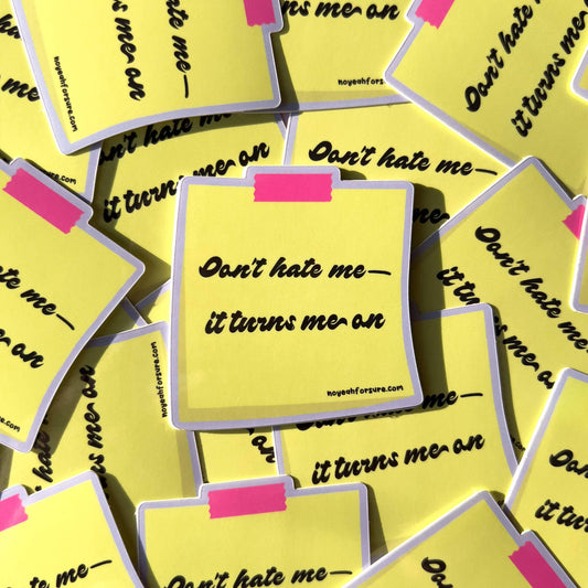 Don't Hate Me Sticker