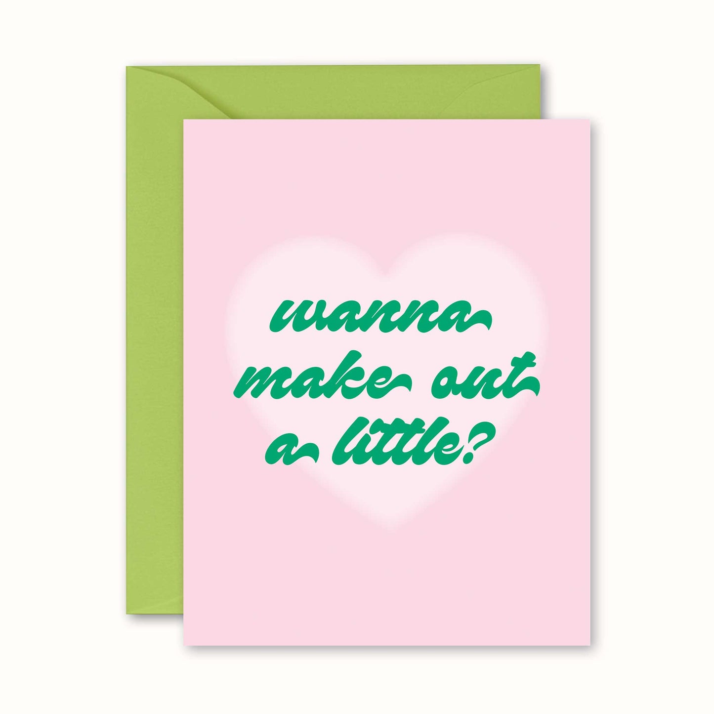 Wanna Make Out Greeting Card