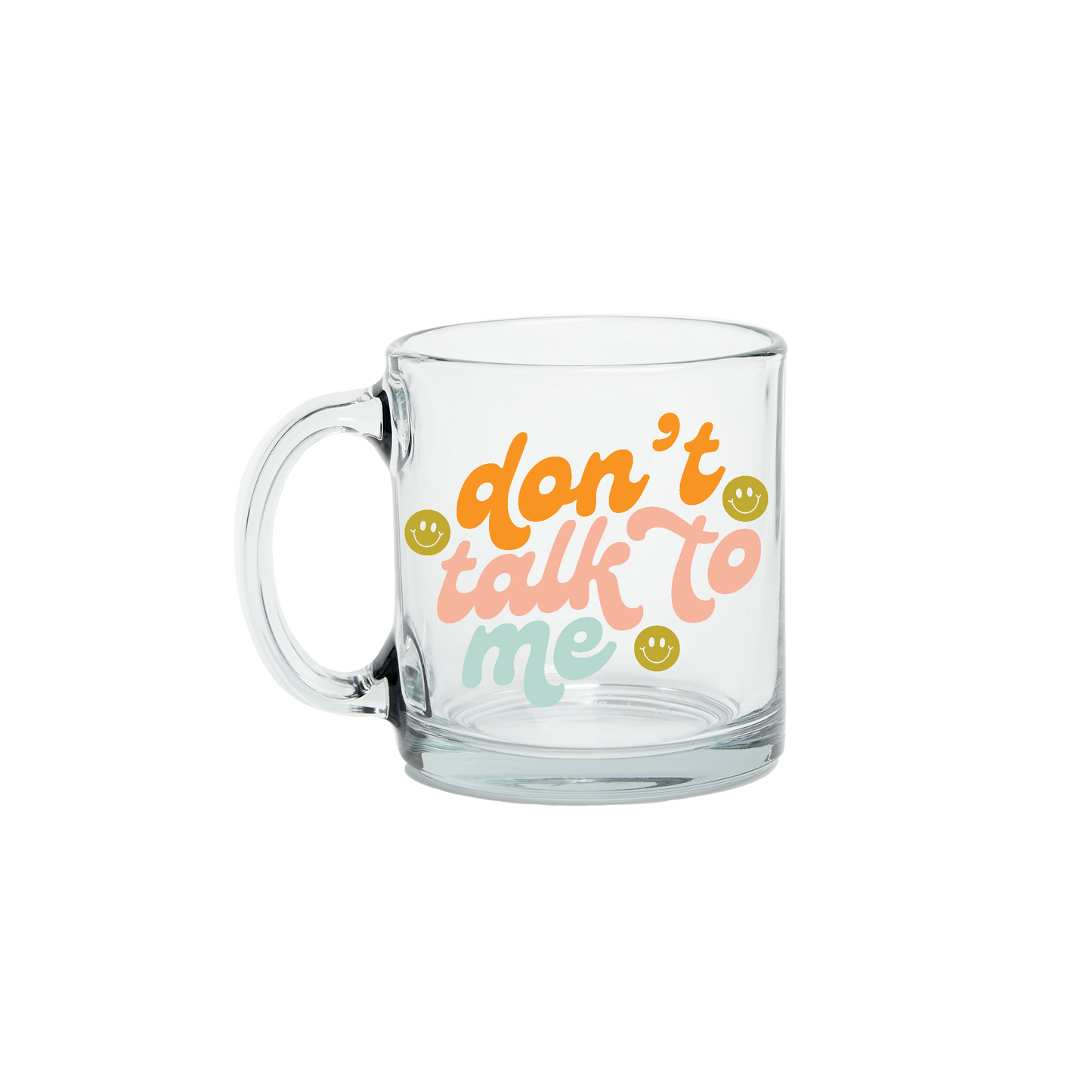 Don't Talk To Me Glass Coffee Mug