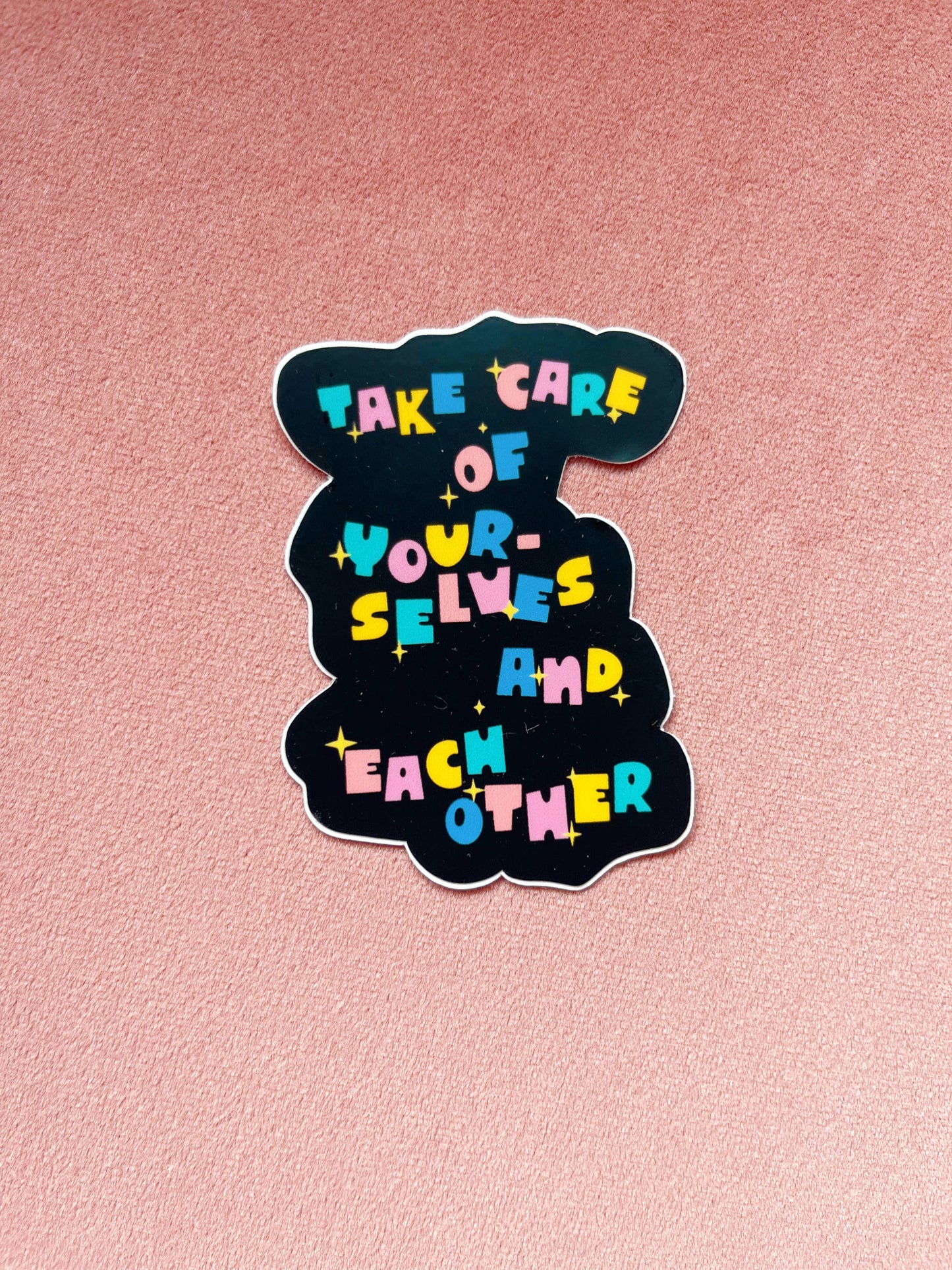 Take Care of Yourselves and Each Other Sticker