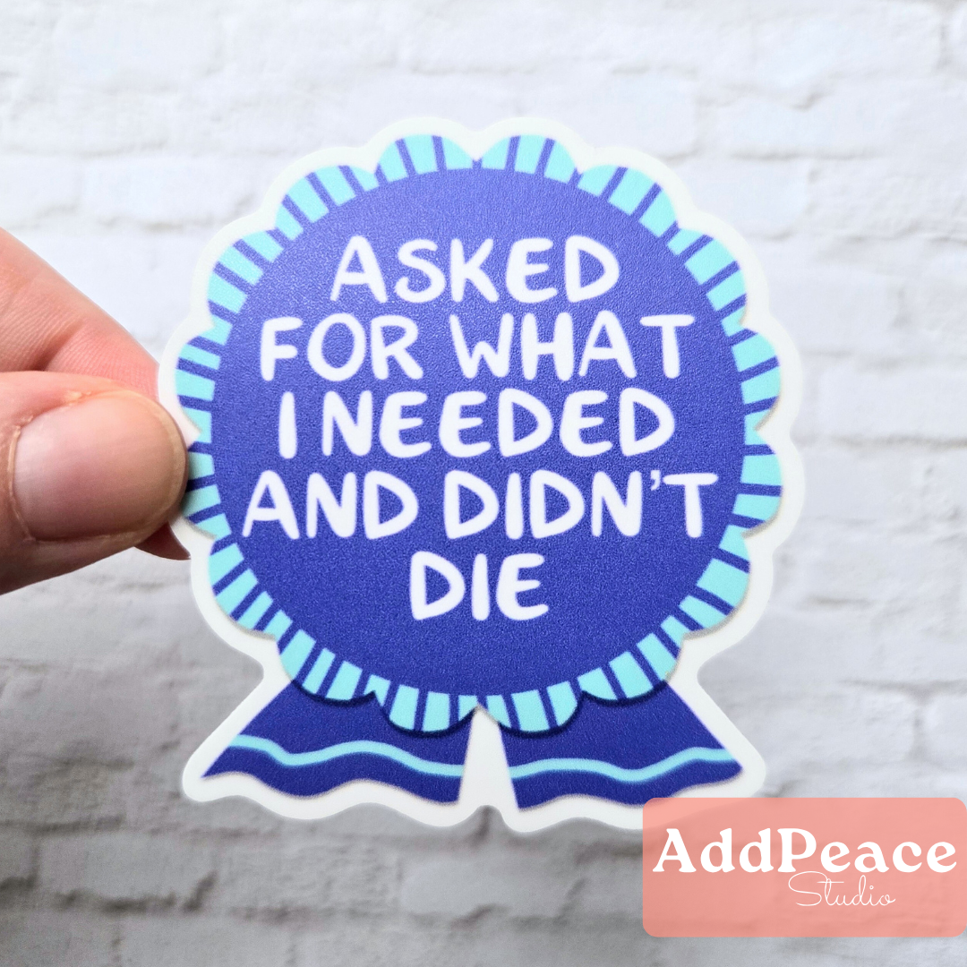 Asked for What I Needed and Didn’t Die Ribbon Sticker