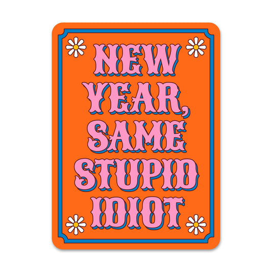 New Year, Same Stupid Idiot Retro 1970s Style Vinyl Sticker