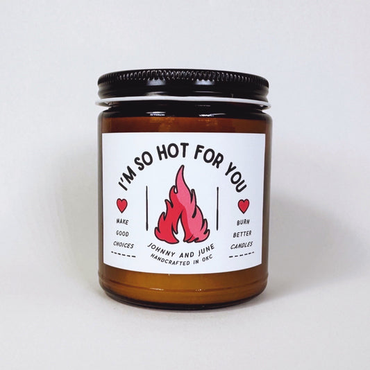 SALE - I'm So Hot For You Soy Candle