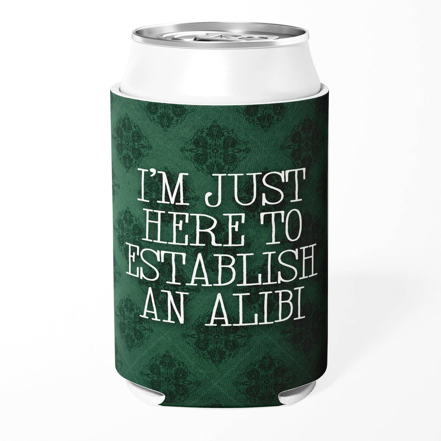 I'm Just Here to Establish an Alibi Can Cooler