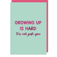 Growing Up Is Hard Greeting Card