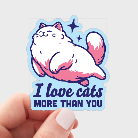 I Love Cats More Than You Sticker