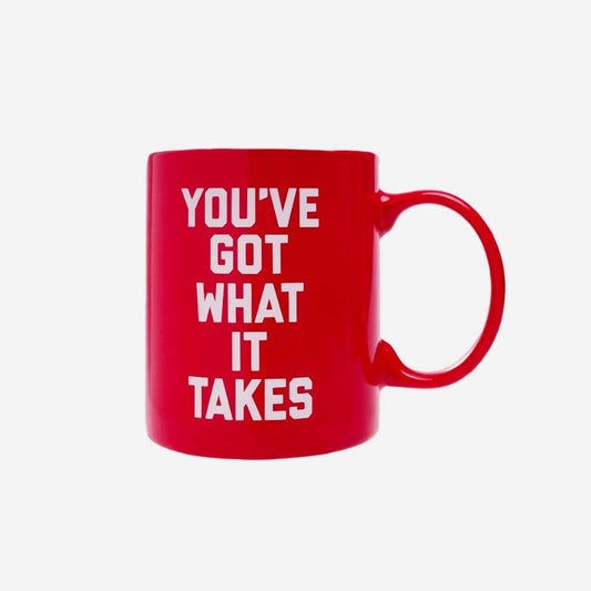 You've Got What it Takes Coffee Mug