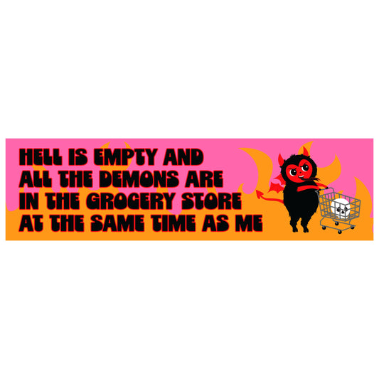 Hell Is Empty Demons Are In The Grocery Store Vinyl Sticker