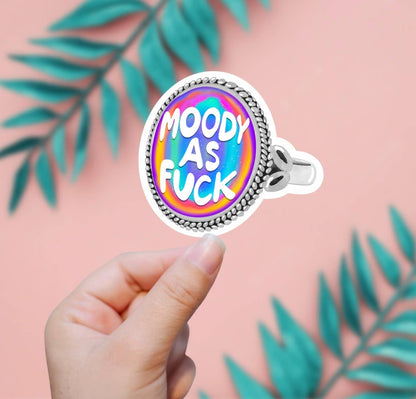 Moody As F*ck Sticker