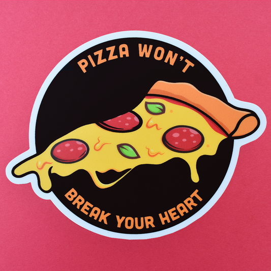 Pizza Won't Break Your Heart Sticker