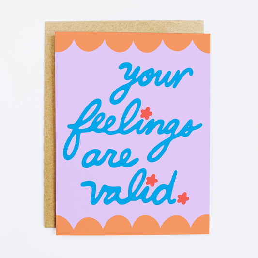 Your Feelings Are Valid Greeting Card