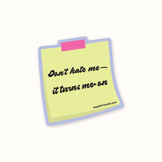 Don't Hate Me Sticker