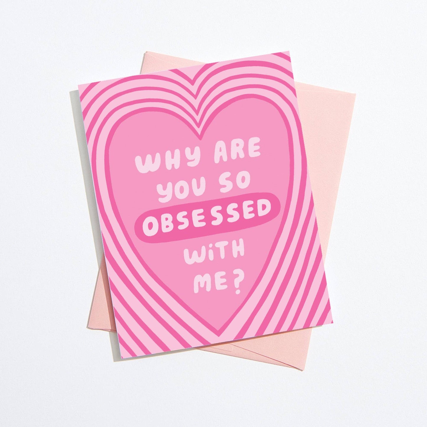Why Are You So Obsessed With Me Funny Love Card