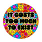 It Costs Too Much To Exist Holographic Glitter Sticker