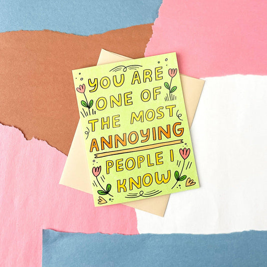 You're Annoying Greeting Card