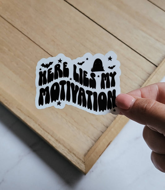 Here Lies My Motivation Sticker