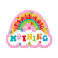 It's All A Big Nothing Cutepranos Sticker