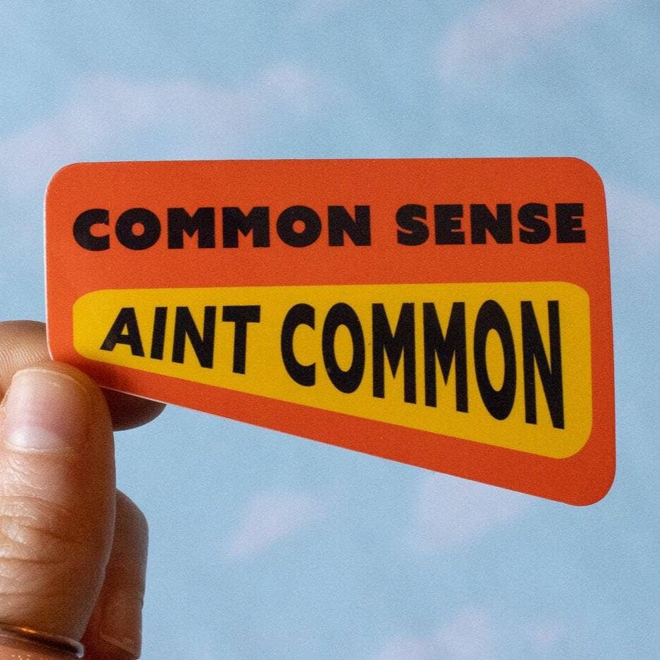 Common Sense Ain't Common Sticker