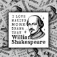 I make more drama than William Shakespeare Sticker