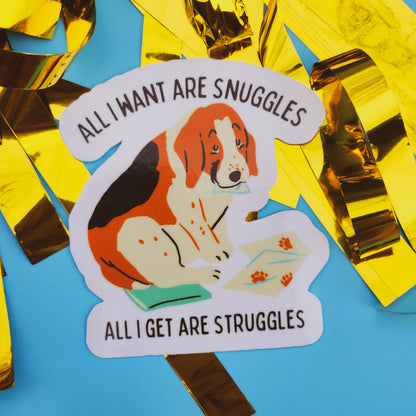 All I Want Are Snuggles Sticker