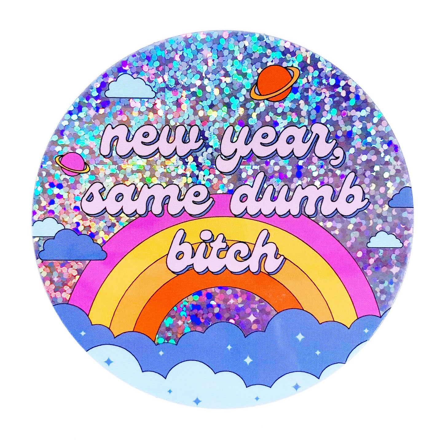 New Year Same Dumb Bitch Holographic Glitter Sticker