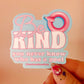 Be Kind You Never Know Who Has a Pool Waterproof Fun Sticker