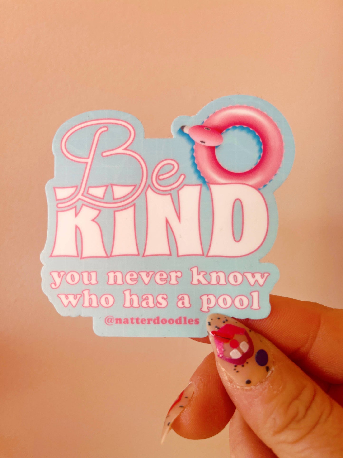 Be Kind You Never Know Who Has a Pool Waterproof Fun Sticker