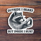 Outside I Skrrt But Inside I Hurt Raccoon Sticker