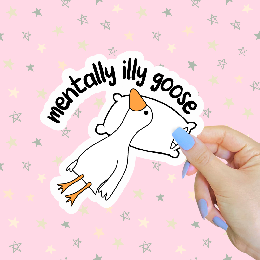 Mentally Illy Goose Sticker