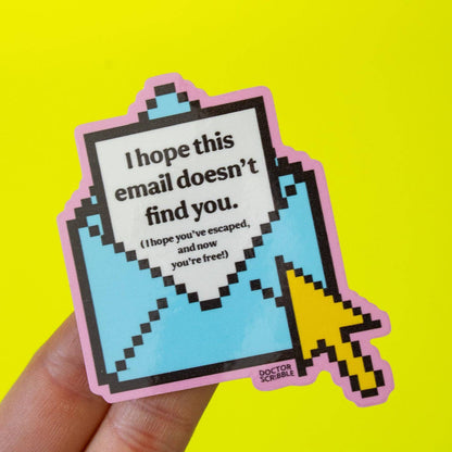 I Hope this Email Doesn't Find You Sticker