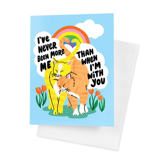 I've Never Been More Me Greeting Card