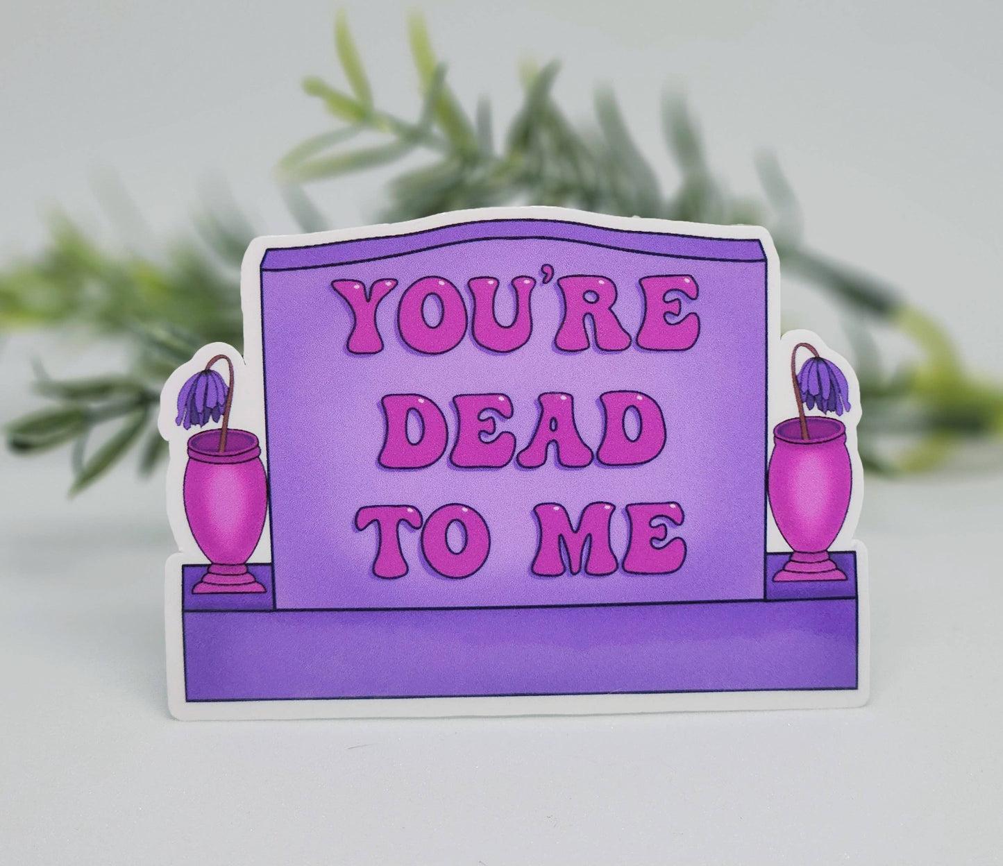 Dead To Me Sticker