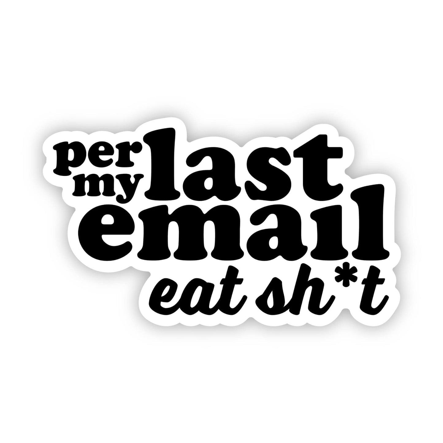 Per My Last Email, Eat Shit Sticker