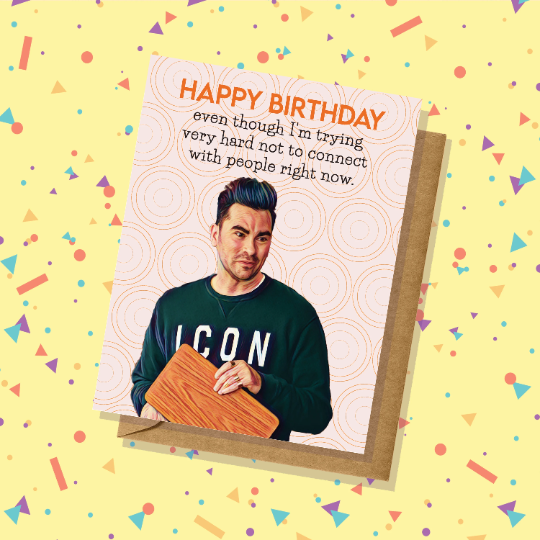 Trying Not to Connect with People Schitt's Creek David Rose Birthday Greeting Card