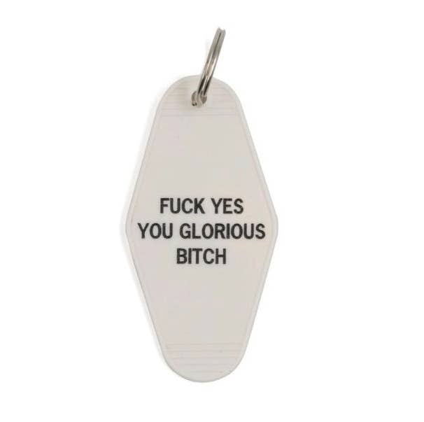 Fuck Yes You Glorious Bitch Motel Style Keychain
