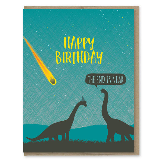 End Is Near Birthday Greeting Card