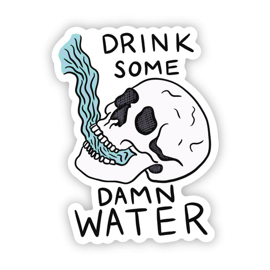 Drink Some Damn Water Sticker