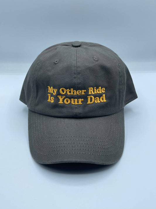 My Other Ride Is Your Dad Baseball Hat