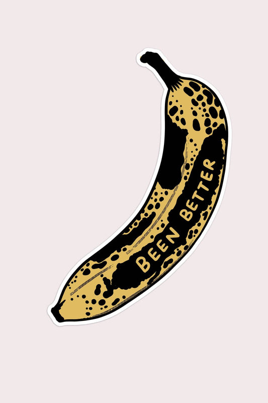 Been Better Banana Sticker
