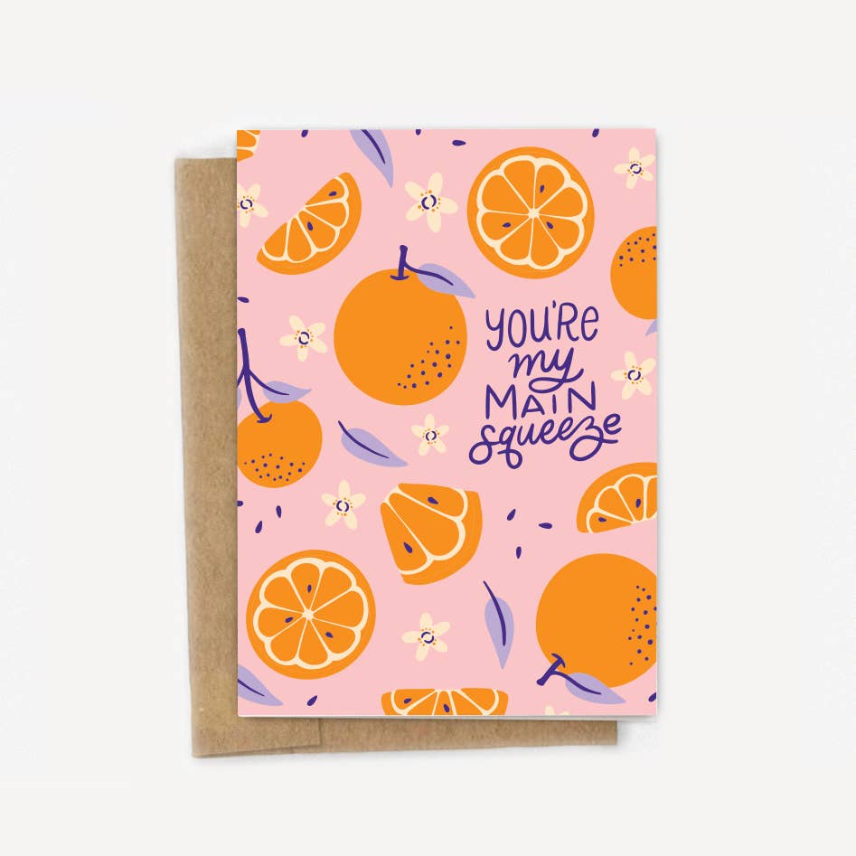 You're My Main Squeeze Oranges Greeting Card