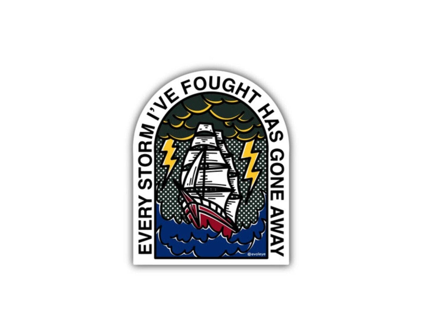 Every Storm I Fought Has Gone Away Sticker