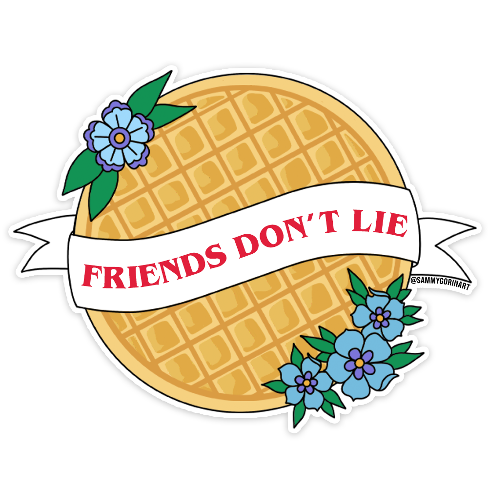 Friends Don't Lie Waffle Sticker