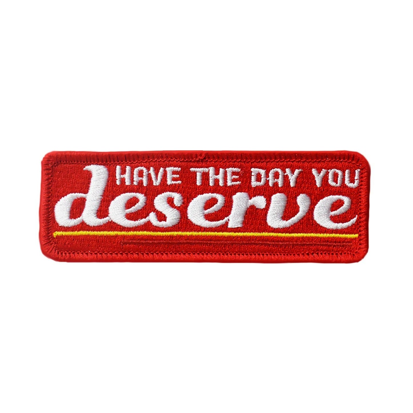 Day You Deserve Embroidered Patch