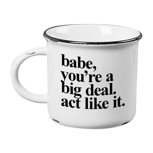 Babe, You're A Big Deal Coffee Mug