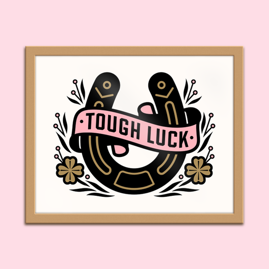Tough Luck Art Print