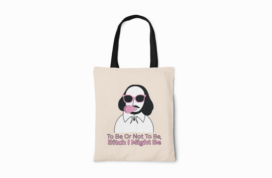 Shakespeare Bitch I Might Be Tote Bag