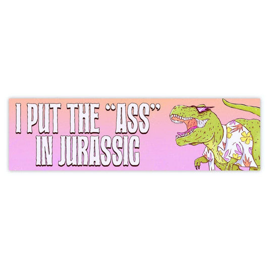 I Put The Ass In Jurassic Large Sticker
