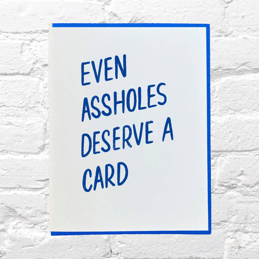 Even Assholes Greeting Card
